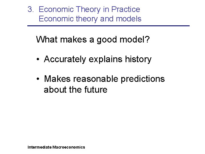 3. Economic Theory in Practice Economic theory and models What makes a good model?