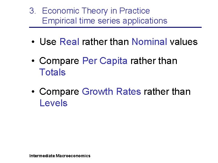 3. Economic Theory in Practice Empirical time series applications • Use Real rather than