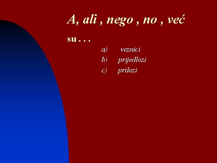 A, ali , nego , no , već su. . . a) b) c)