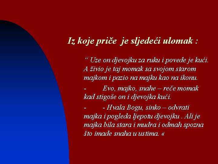 Iz koje priče je sljedeći ulomak : “ Uze on djevojku za ruku i