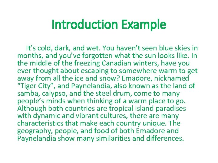 Introduction Example It’s cold, dark, and wet. You haven’t seen blue skies in months, Introduction Example It’s cold, dark, and wet. You haven’t seen blue skies in months,