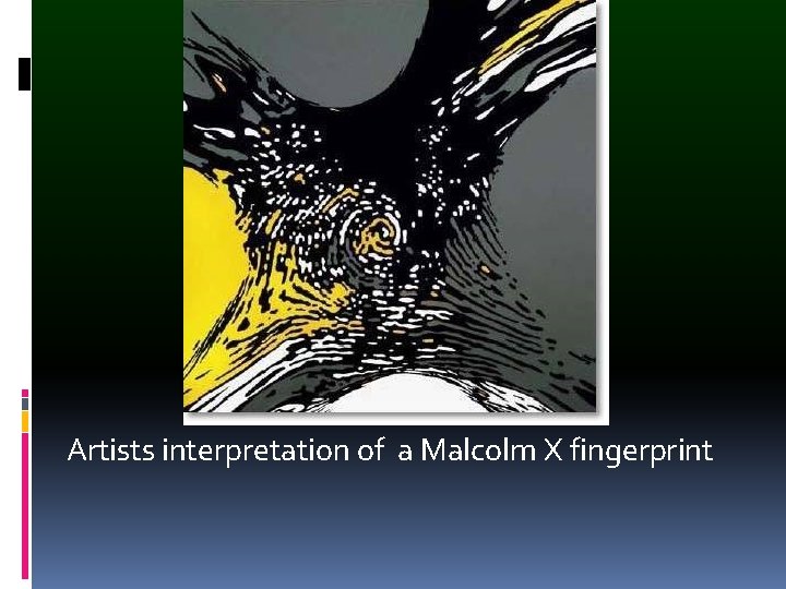 Artists interpretation of a Malcolm X fingerprint 