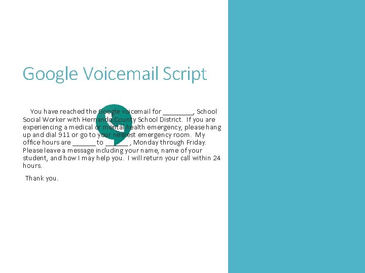 Google Voicemail Script You have reached the Google voicemail for ____, School Social Worker Google Voicemail Script You have reached the Google voicemail for ____, School Social Worker