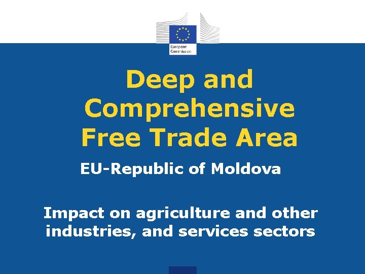Deep and Comprehensive Free Trade Area EU-Republic of Moldova Impact on agriculture and other