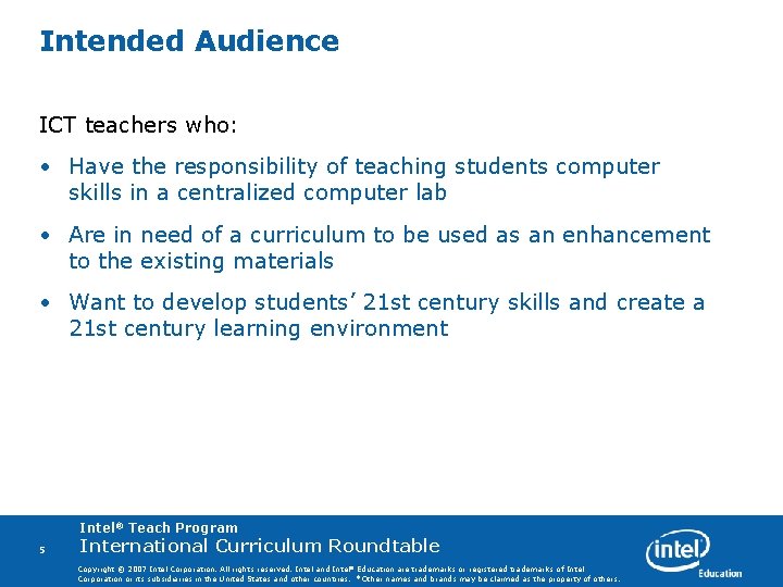 Intended Audience ICT teachers who: • Have the responsibility of teaching students computer skills