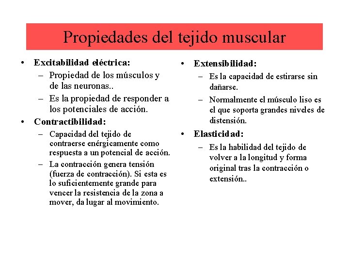 Propiedades del tejido muscular • Excitabilidad eléctrica: – Propiedad de los músculos y de