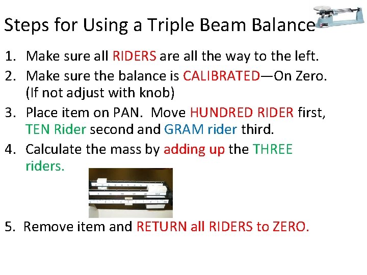 Steps for Using a Triple Beam Balance 1. Make sure all RIDERS are all