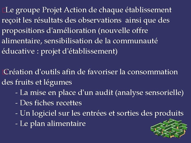 �Le groupe Projet Action de chaque établissement reçoit les résultats des observations ainsi que