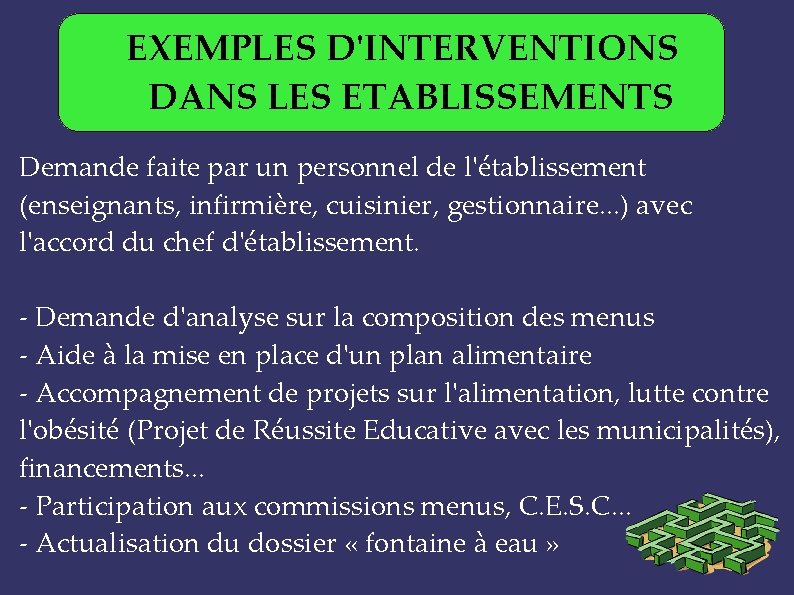 EXEMPLES D'INTERVENTIONS DANS LES ETABLISSEMENTS Demande faite par un personnel de l'établissement (enseignants, infirmière,