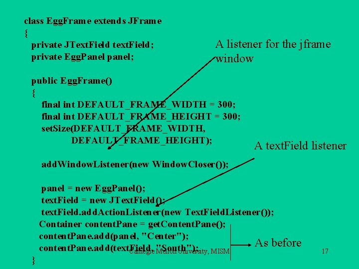 class Egg. Frame extends JFrame { private JText. Field text. Field; private Egg. Panel