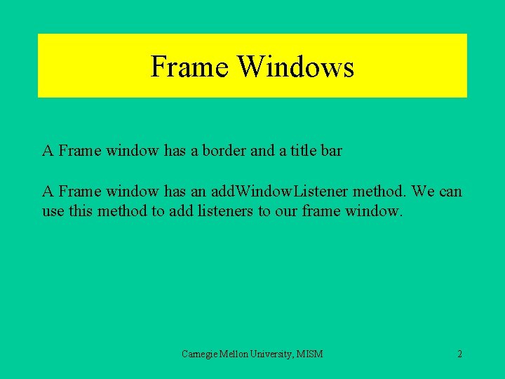 Frame Windows A Frame window has a border and a title bar A Frame