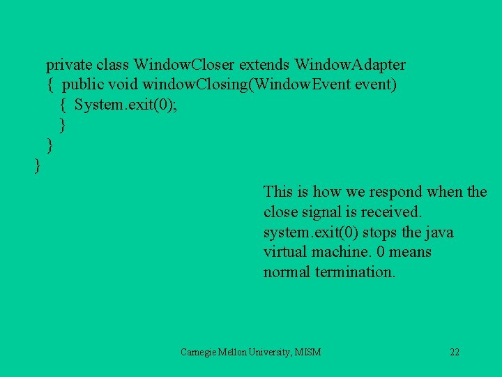 private class Window. Closer extends Window. Adapter { public void window. Closing(Window. Event event)