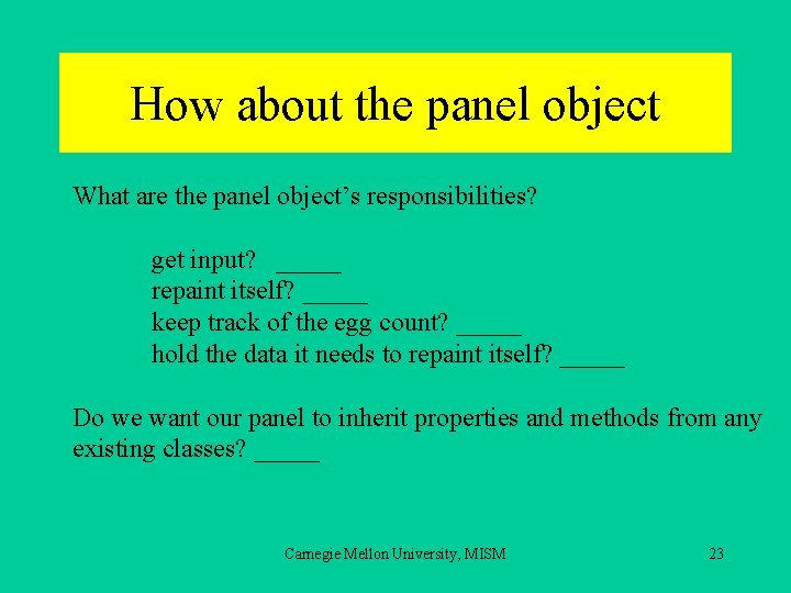 How about the panel object What are the panel object’s responsibilities? get input? _____