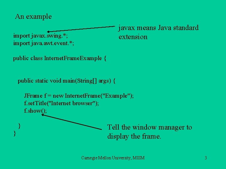 An example javax means Java standard extension import javax. swing. *; import java. awt.