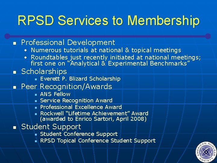 RPSD Services to Membership n Professional Development • Numerous tutorials at national & topical