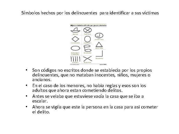 Símbolos hechos por los delincuentes para identificar a sus víctimas • Son códigos no