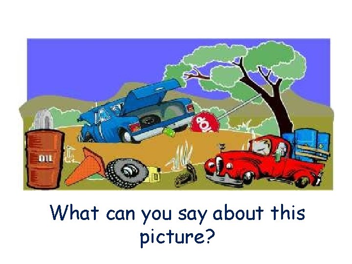 What can you say about this picture? 