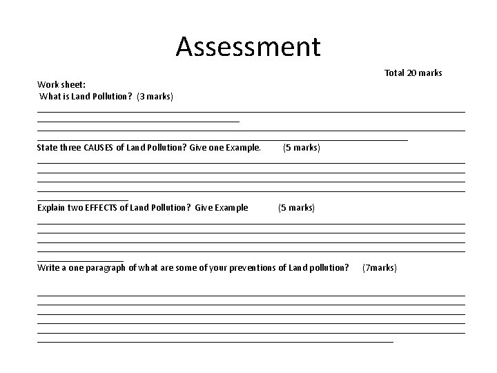 Assessment Total 20 marks Work sheet: What is Land Pollution? (3 marks) _________________________________________________________________________________________ State