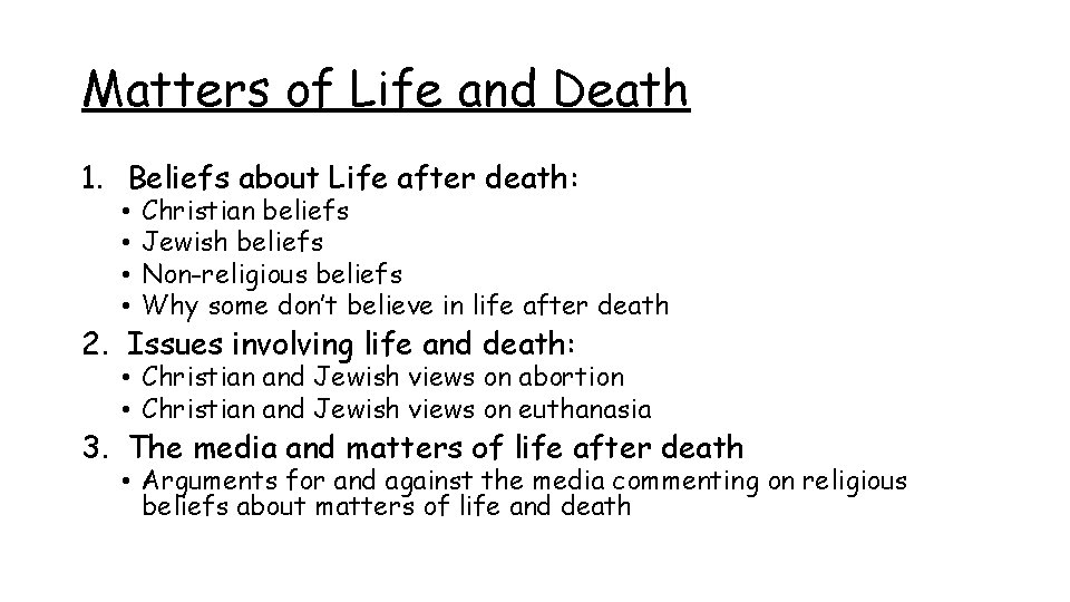 Matters of Life and Death 1. Beliefs about Life after death: • • Christian