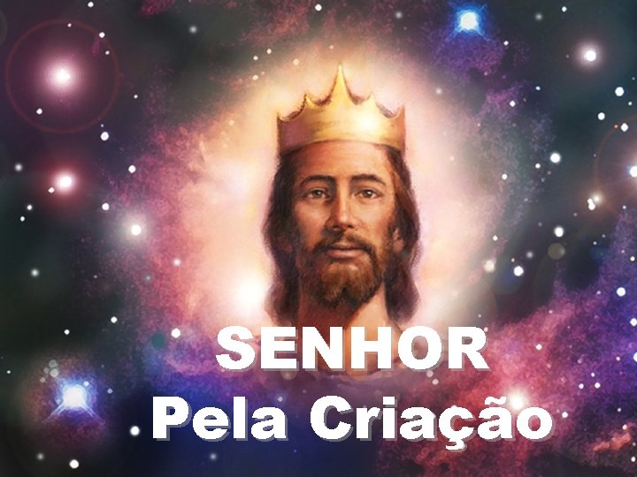 SENHOR Pela Criação 