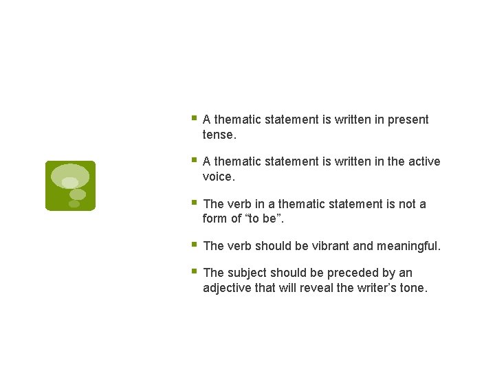§ A thematic statement is written in present tense. § A thematic statement is