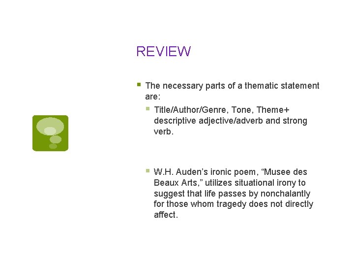 REVIEW § The necessary parts of a thematic statement are: § Title/Author/Genre, Tone, Theme+