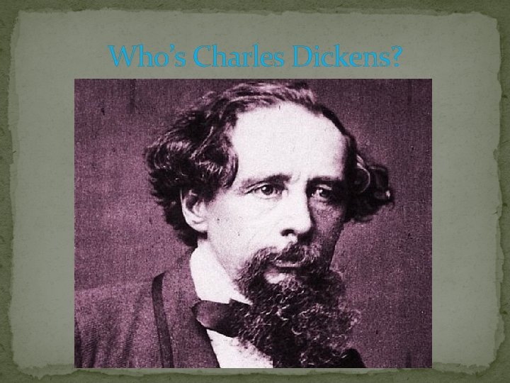 Who’s Charles Dickens? 