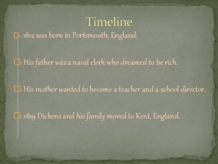 Timeline �- 1812 was born in Portsmouth, England. �- His father was a naval