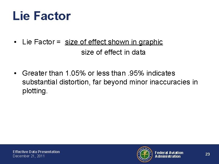 Lie Factor • Lie Factor = size of effect shown in graphic size of
