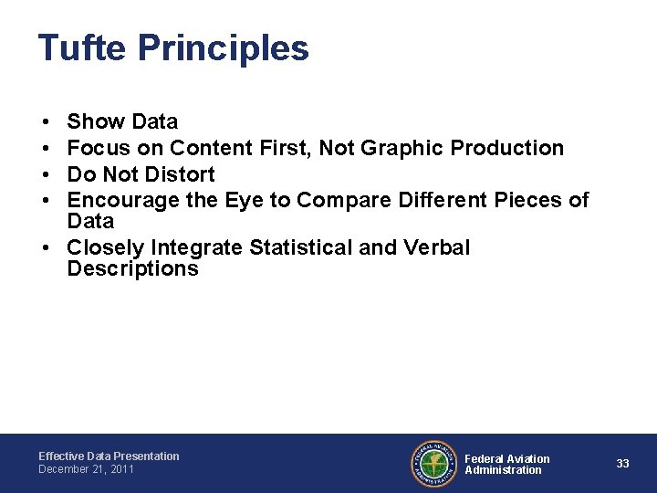 Tufte Principles • • Show Data Focus on Content First, Not Graphic Production Do