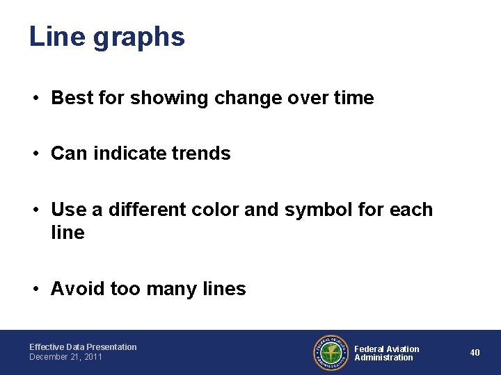 Line graphs • Best for showing change over time • Can indicate trends •
