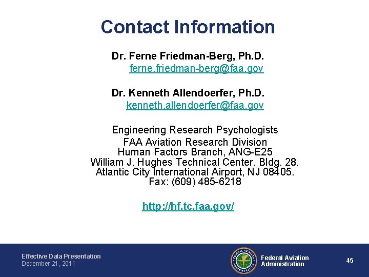 Contact Information Dr. Ferne Friedman-Berg, Ph. D. ferne. friedman-berg@faa. gov Dr. Kenneth Allendoerfer, Ph.