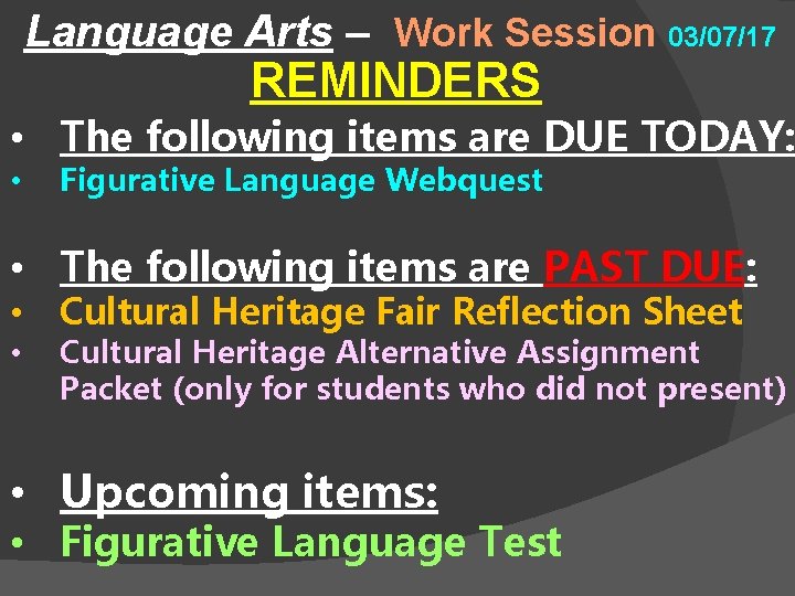 Language Arts – Work Session 03/07/17 REMINDERS • The following items are DUE TODAY: