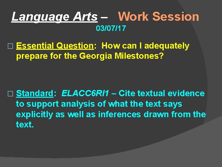 Language Arts – Work Session 03/07/17 � Essential Question: How can I adequately prepare