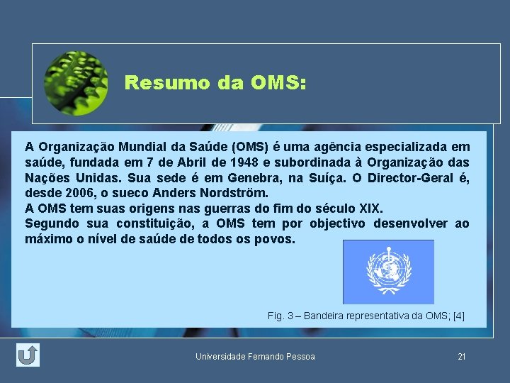 Resumo da OMS: A Organização Mundial da Saúde (OMS) é uma agência especializada em