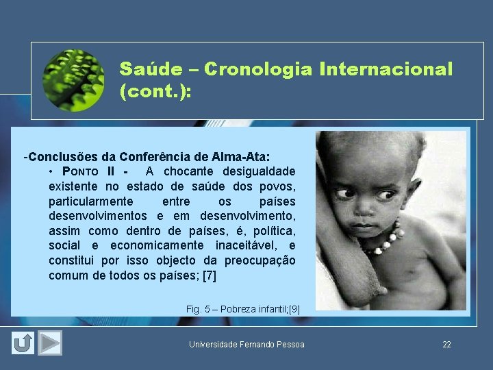 Saúde – Cronologia Internacional (cont. ): -Conclusões da Conferência de Alma-Ata: • PONTO II