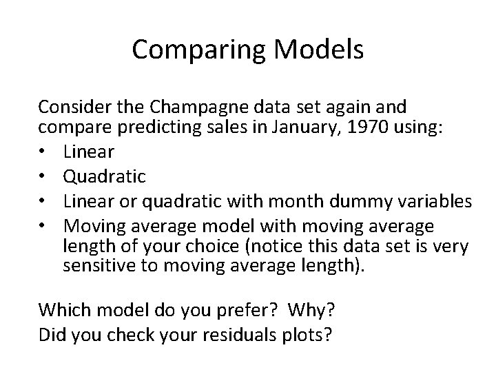 Comparing Models Consider the Champagne data set again and compare predicting sales in January,