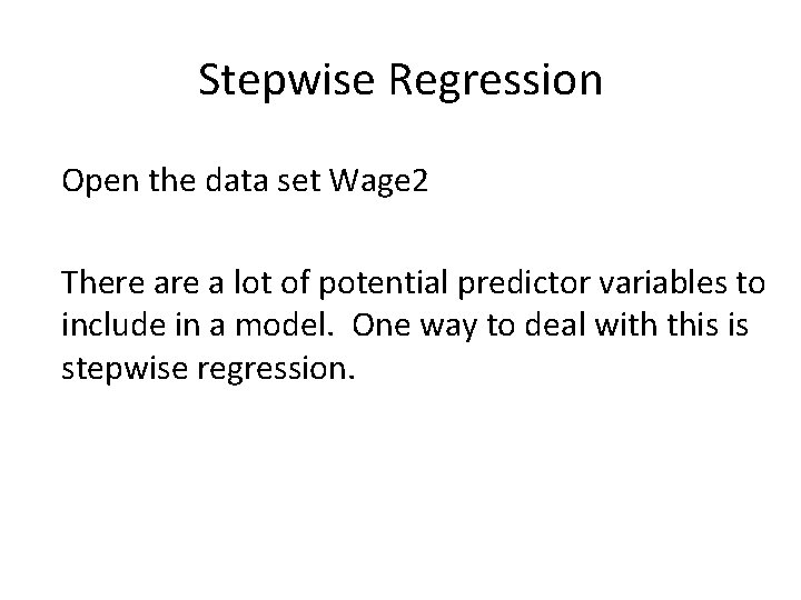 Stepwise Regression Open the data set Wage 2 There a lot of potential predictor