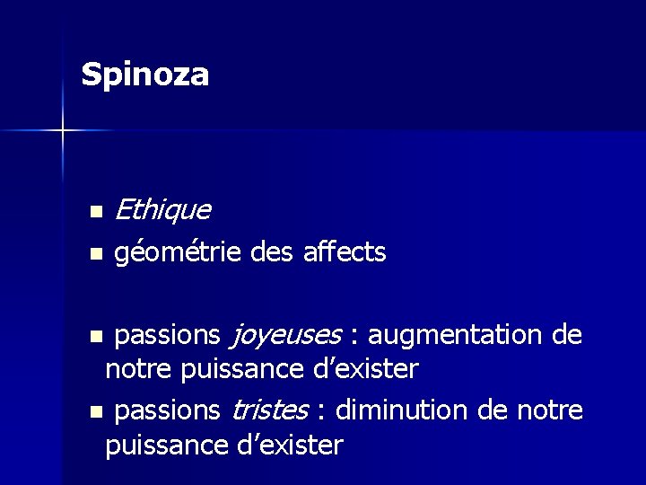 Spinoza n Ethique n géométrie des affects passions joyeuses : augmentation de notre puissance