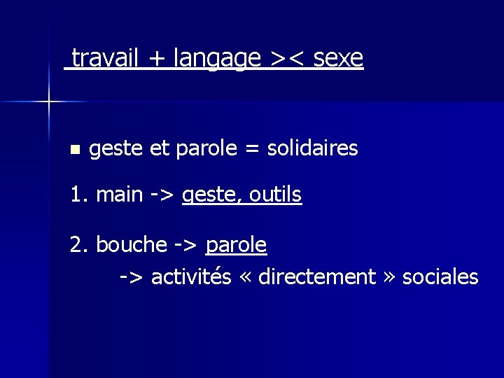 travail + langage >< sexe n geste et parole = solidaires 1. main ->