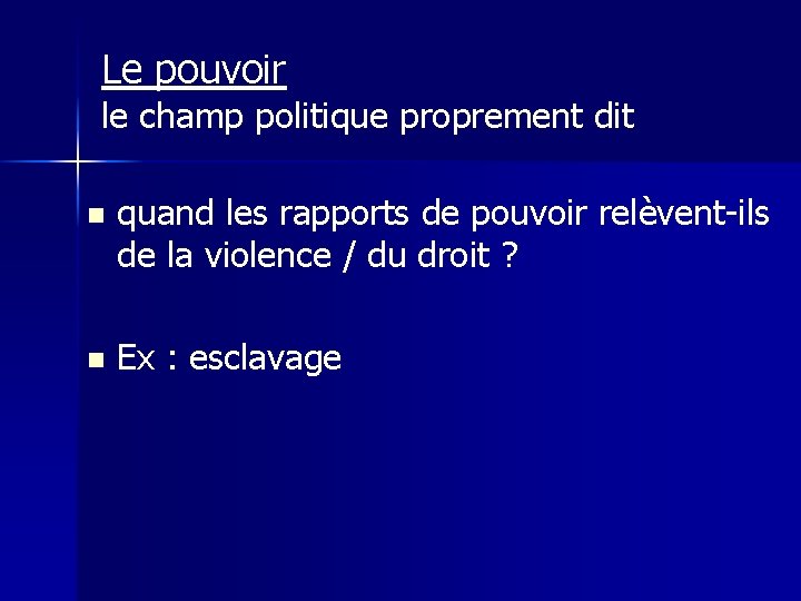 Le pouvoir le champ politique proprement dit n quand les rapports de pouvoir relèvent-ils