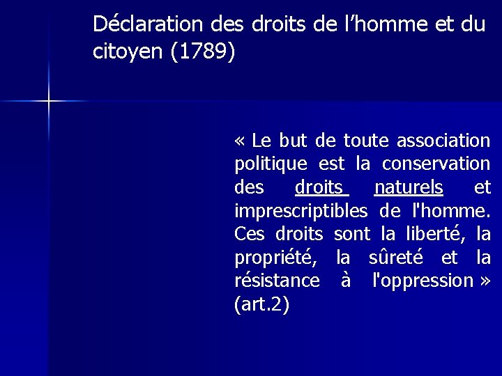 Déclaration des droits de l’homme et du citoyen (1789) « Le but de toute