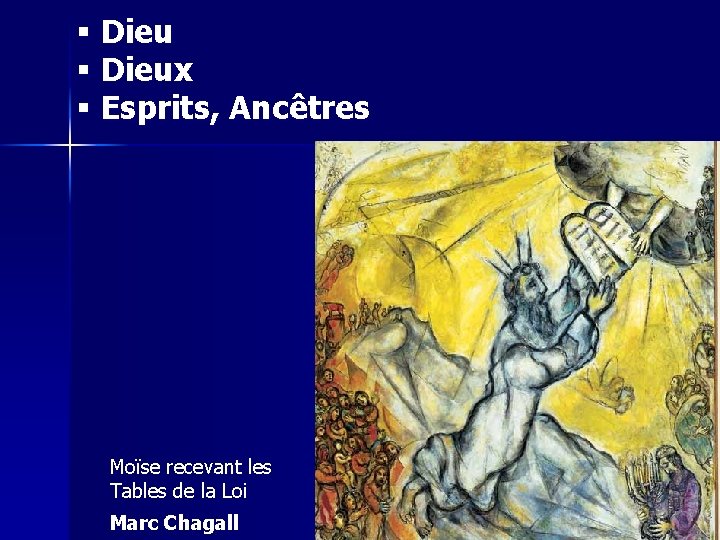 § Dieux § Esprits, Ancêtres Moïse recevant les Tables de la Loi Marc Chagall