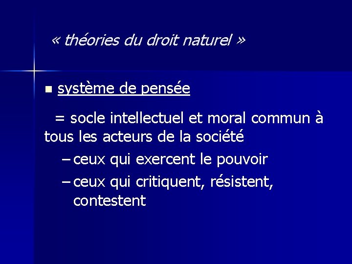  « théories du droit naturel » n système de pensée = socle intellectuel