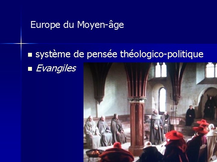 Europe du Moyen-âge n système de pensée théologico-politique n Evangiles 