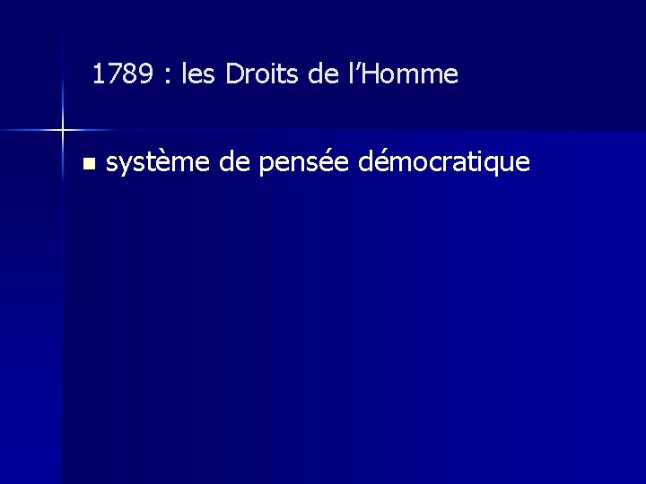 1789 : les Droits de l’Homme n système de pensée démocratique 