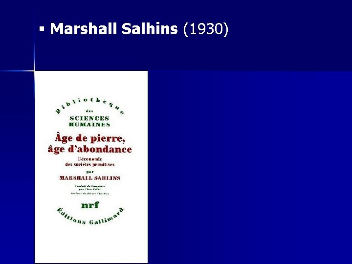 § Marshall Salhins (1930) 