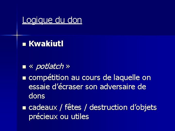 Logique du don n n Kwakiutl « potlatch » compétition au cours de laquelle