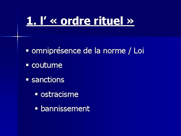 1. l’ « ordre rituel » § omniprésence de la norme / Loi §