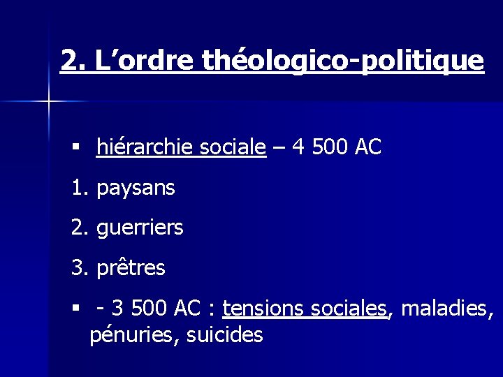 2. L’ordre théologico-politique § hiérarchie sociale – 4 500 AC 1. paysans 2. guerriers